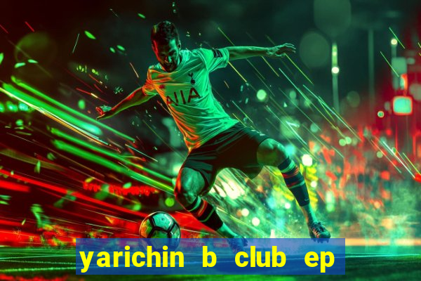 yarichin b club ep 2 dublado